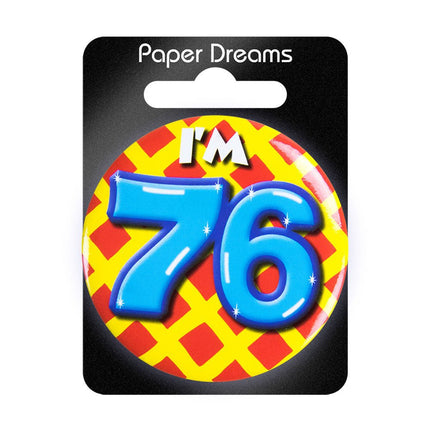 I'm 76 Button 76 Jaar 5,5cm van Paper Dreams koop je bij Partywinkel
